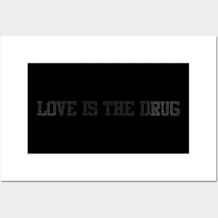 love is the drug Posters and Art